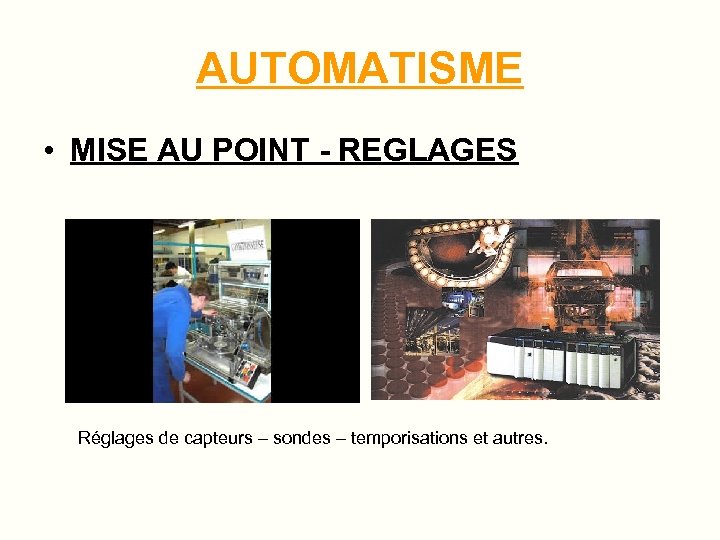 AUTOMATISME • MISE AU POINT - REGLAGES Réglages de capteurs – sondes – temporisations