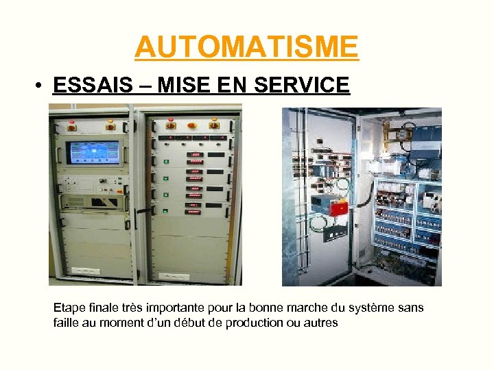 AUTOMATISME • ESSAIS – MISE EN SERVICE Etape finale très importante pour la bonne