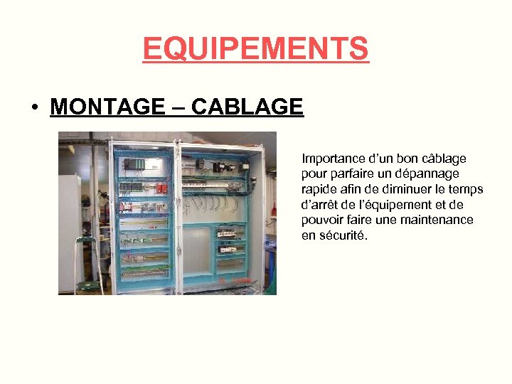 EQUIPEMENTS • MONTAGE – CABLAGE Importance d’un bon câblage pour parfaire un dépannage rapide