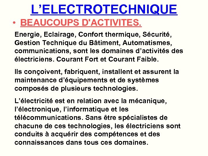 L’ELECTROTECHNIQUE • BEAUCOUPS D'ACTIVITES. Energie, Eclairage, Confort thermique, Sécurité, Gestion Technique du Bâtiment, Automatismes,