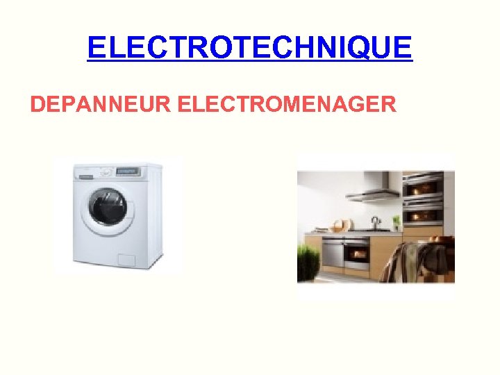 ELECTROTECHNIQUE DEPANNEUR ELECTROMENAGER 