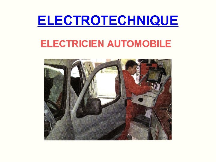 ELECTROTECHNIQUE ELECTRICIEN AUTOMOBILE 