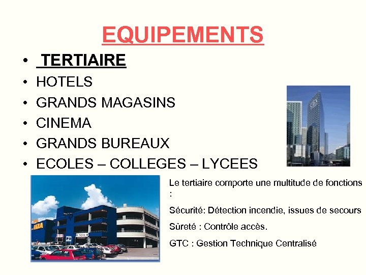 EQUIPEMENTS • TERTIAIRE • • • HOTELS GRANDS MAGASINS CINEMA GRANDS BUREAUX ECOLES –