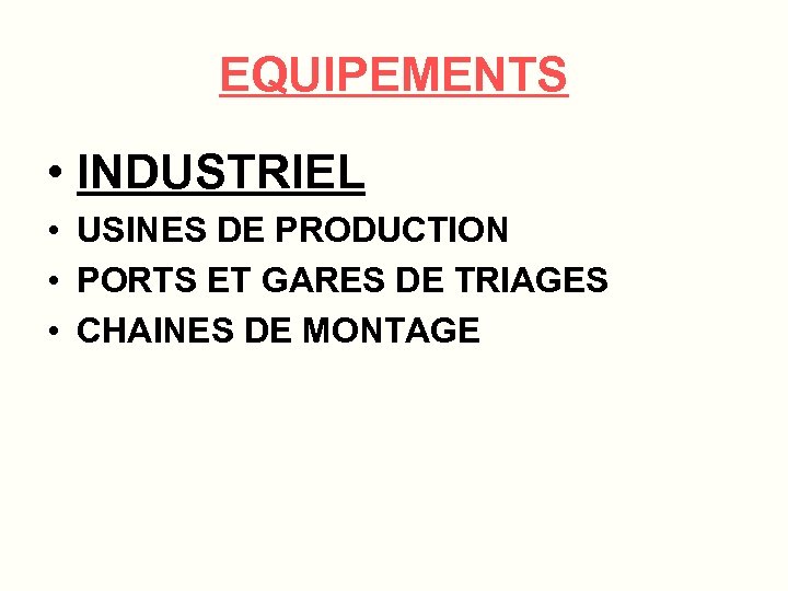 EQUIPEMENTS • INDUSTRIEL • USINES DE PRODUCTION • PORTS ET GARES DE TRIAGES •