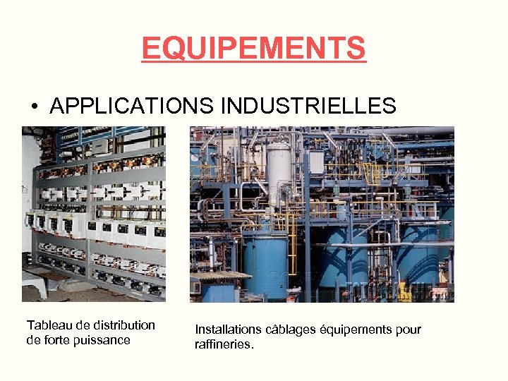 EQUIPEMENTS • APPLICATIONS INDUSTRIELLES Tableau de distribution de forte puissance Installations câblages équipements pour