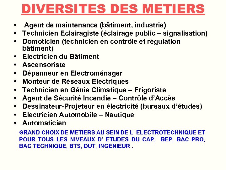 DIVERSITES DES METIERS • Agent de maintenance (bâtiment, industrie) • Technicien Eclairagiste (éclairage public