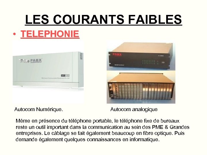 LES COURANTS FAIBLES • TELEPHONIE Autocom Numérique. Autocom analogique Même en présence du téléphone