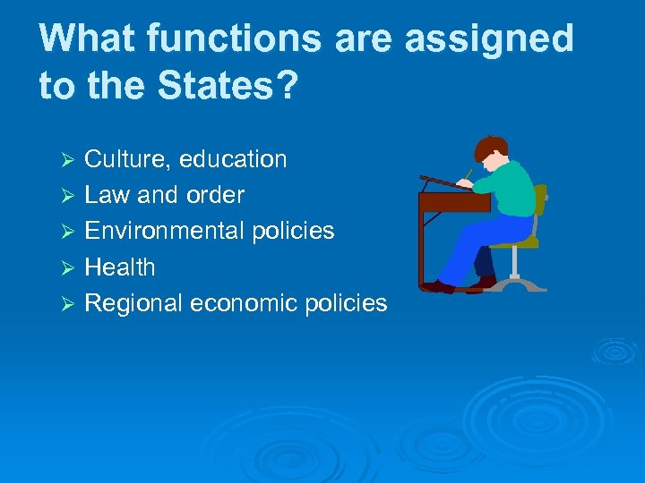 What functions are assigned to the States? Ø Ø Ø Culture, education Law and