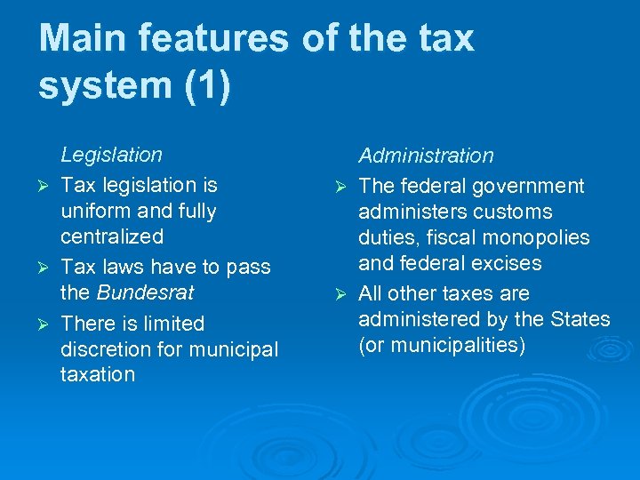 Main features of the tax system (1) Legislation Ø Tax legislation is uniform and