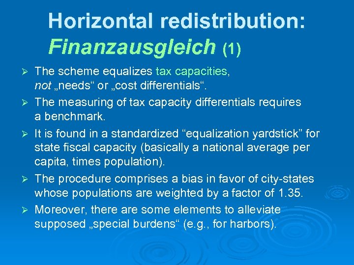 Horizontal redistribution: Finanzausgleich (1) Ø Ø Ø The scheme equalizes tax capacities, not „needs“