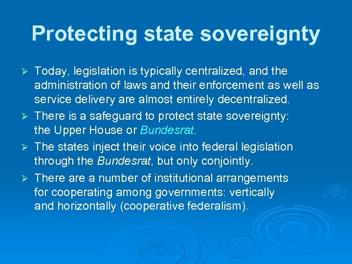 Protecting state sovereignty Today, legislation is typically centralized, and the administration of laws and