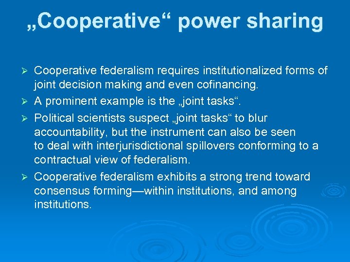 „Cooperative“ power sharing Cooperative federalism requires institutionalized forms of joint decision making and even