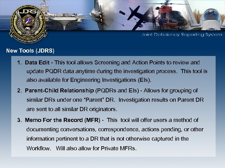 New Tools (JDRS) 1. Data Edit - This tool allows Screening and Action Points