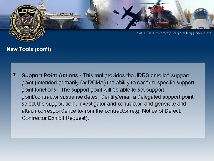 New Tools (con’t) 7. Support Point Actions - This tool provides the JDRS enrolled