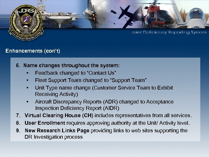 Enhancements (con’t) 6. Name changes throughout the system: • Feedback changed to “Contact Us”