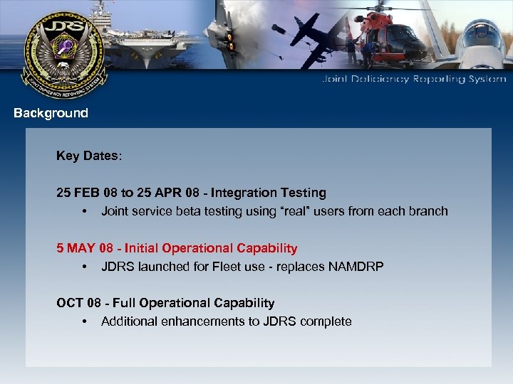 Background Key Dates: 25 FEB 08 to 25 APR 08 - Integration Testing •