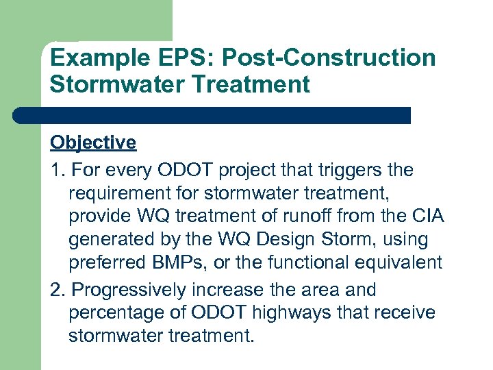 Example EPS: Post-Construction Stormwater Treatment Objective 1. For every ODOT project that triggers the