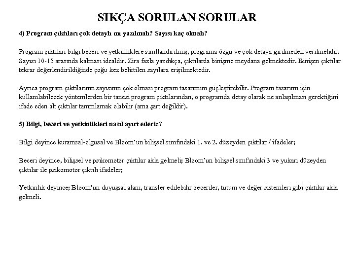 SIKÇA SORULAN SORULAR 4) Program çıktıları çok detaylı mı yazılmalı? Sayısı kaç olmalı? Program