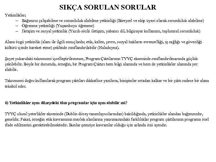 SIKÇA SORULAN SORULAR Yetkinlikler; – Bağımsız çalışabilme ve sorumluluk alabilme yetkinliği (Bireysel ve ekip