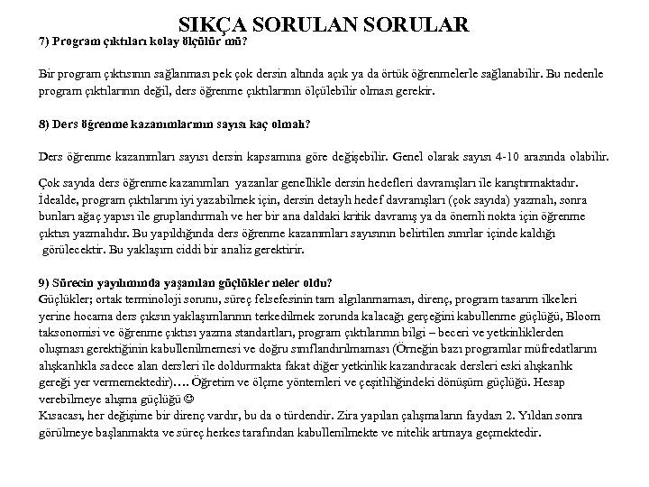 SIKÇA SORULAN SORULAR 7) Program çıktıları kolay ölçülür mü? Bir program çıktısının sağlanması pek