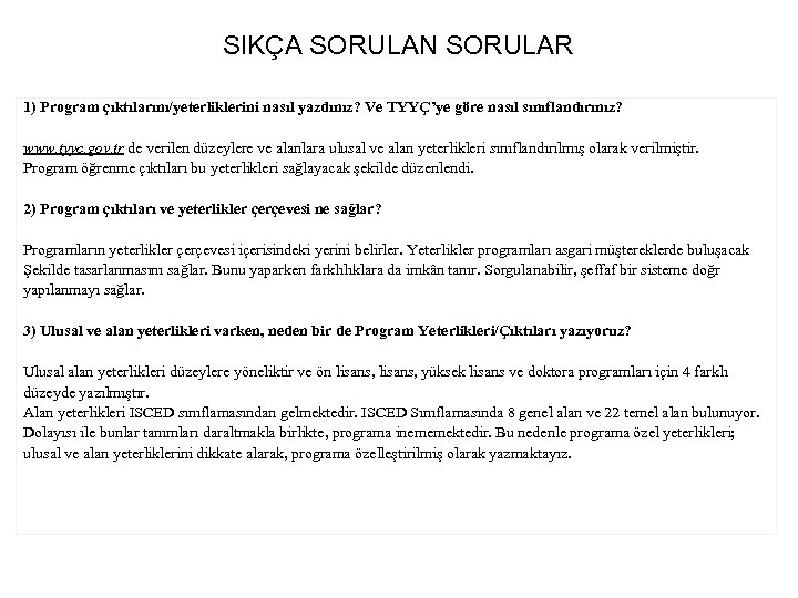 SIKÇA SORULAN SORULAR 1) Program çıktılarını/yeterliklerini nasıl yazdınız? Ve TYYÇ’ye göre nasıl sınıflandırınız? www.