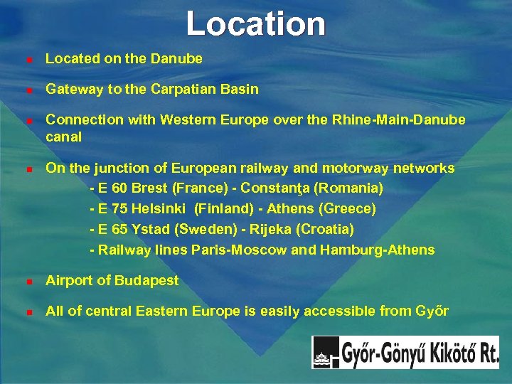Location n Located on the Danube n n Gateway to the Carpatian Basin Connection