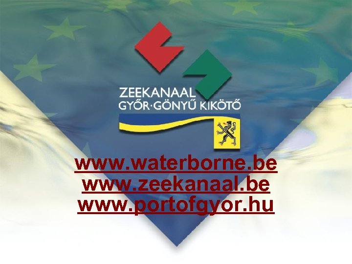 www. waterborne. be www. zeekanaal. be www. portofgyor. hu 