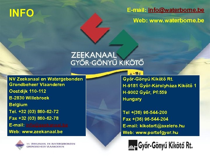 INFO NV Zeekanaal en Watergebonden Grondbeheer Vlaanderen Oostdijk 110 -112 B-2830 Willebroek Belgium Tel.
