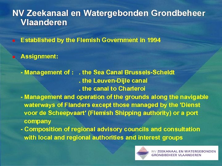 NV Zeekanaal en Watergebonden Grondbeheer Vlaanderen n Established by the Flemish Government in 1994