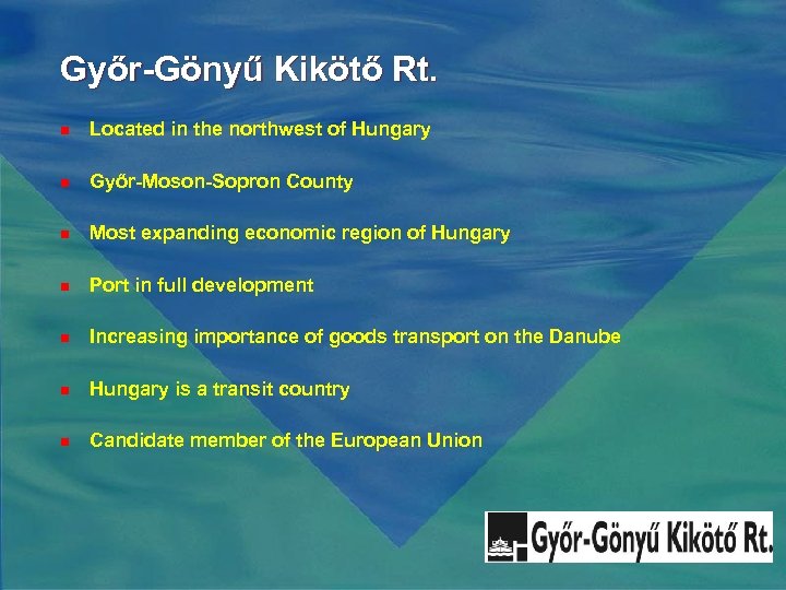 Győr-Gönyű Kikötő Rt. n Located in the northwest of Hungary n Győr-Moson-Sopron County n