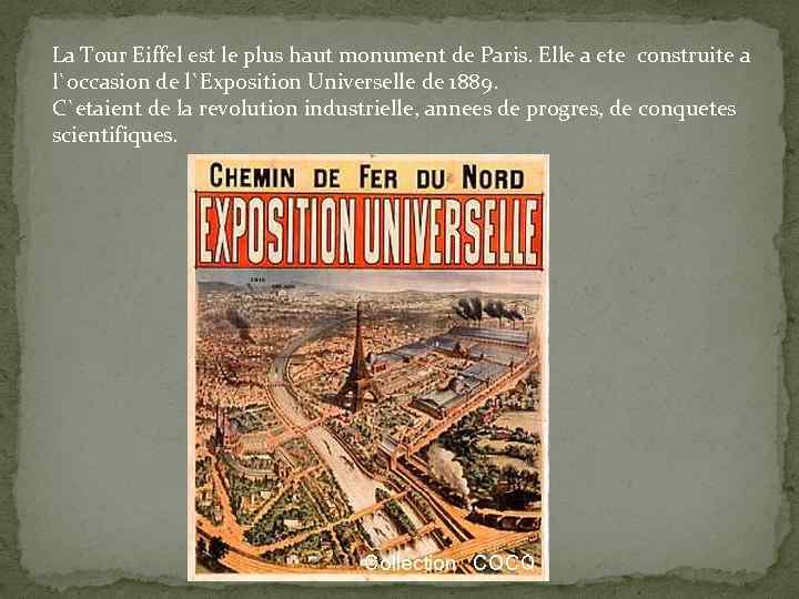 La Tour Eiffel est le plus haut monument de Paris. Elle a ete construite