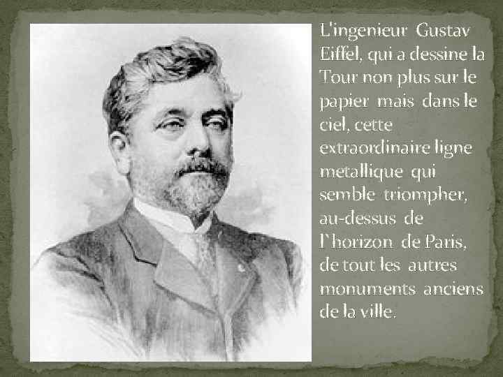 L'ingenieur Gustav Eiffel, qui a dessine la Tour non plus sur le papier mais