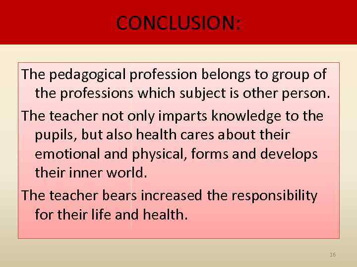 CONCLUSION: The pedagogical profession belongs to group of the professions which subject is other