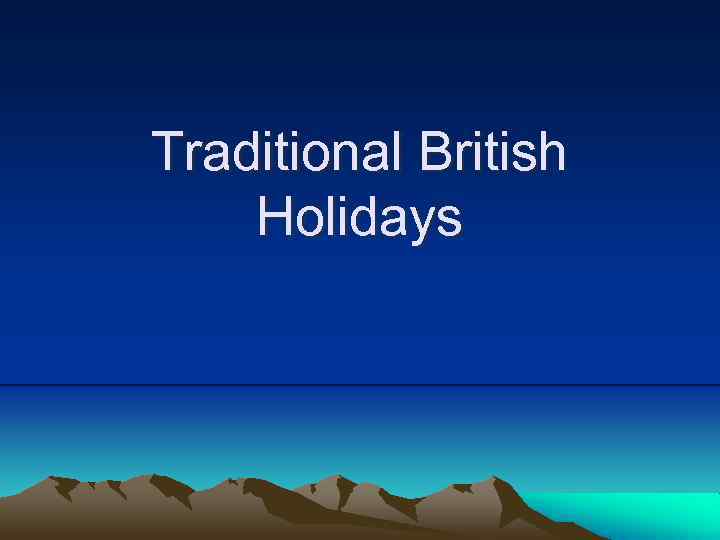 Traditional British Holidays Еvery Nation And Every