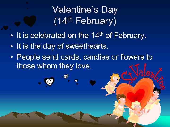 Valentine’s Day (14 th February) • It is celebrated on the 14 th of