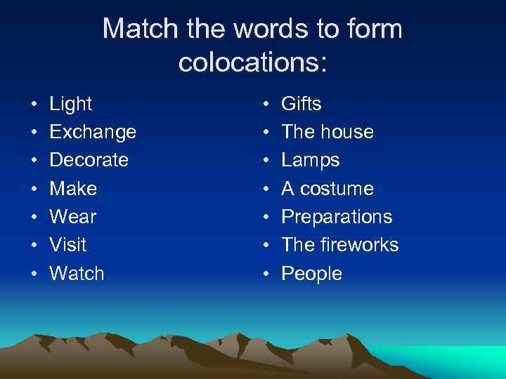 1 match the words to form collocations. Match the Words to form Word combinations 6 класс. Match the Words to form phrases Light Exchange Decorate make Wear. Match to form Exchanges. Match the Exchanges.