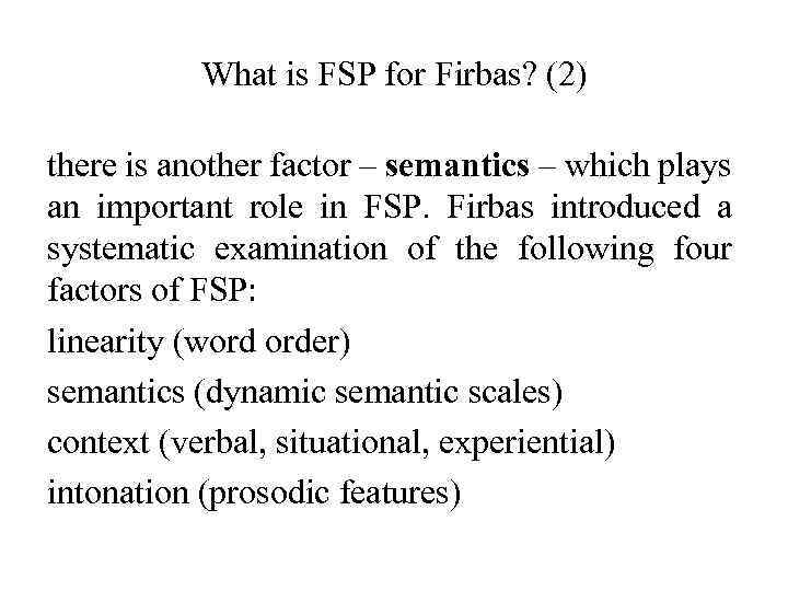 What is FSP for Firbas? (2) there is another factor – semantics – which