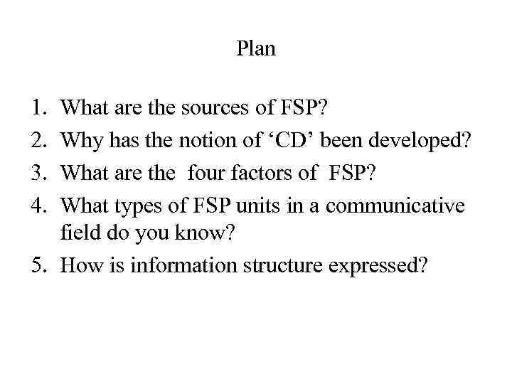 Plan 1. 2. 3. 4. What are the sources of FSP? Why has the