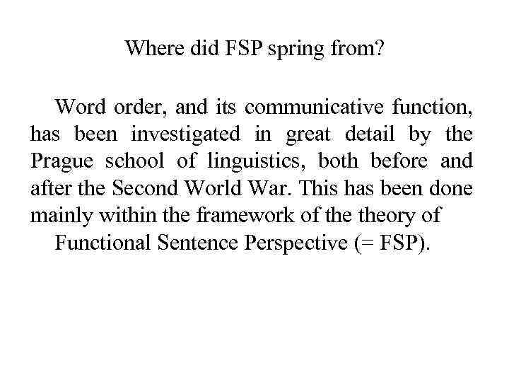 Where did FSP spring from? Word order, and its communicative function, has been investigated