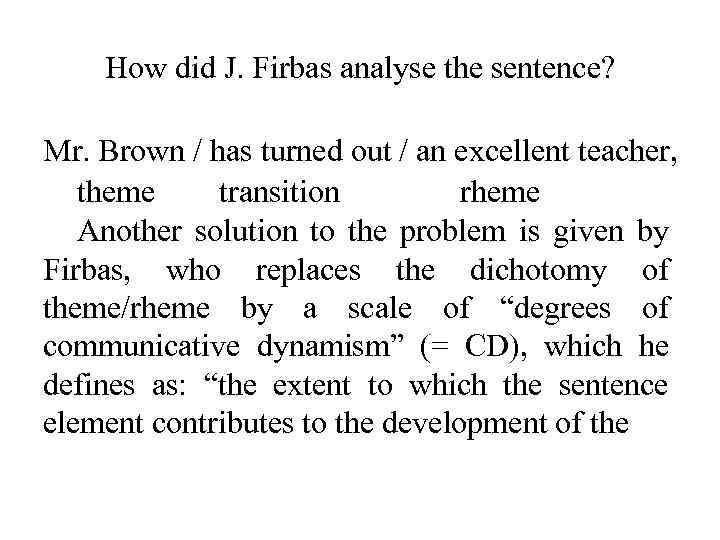 How did J. Firbas analyse the sentence? Mr. Brown / has turned out /