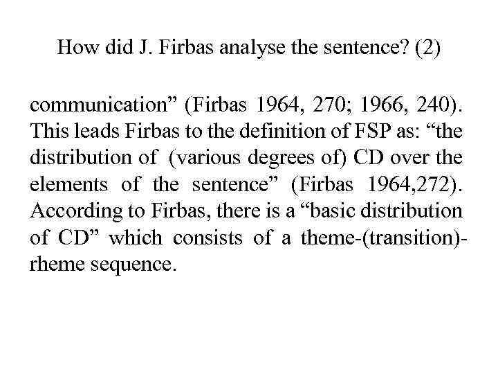 How did J. Firbas analyse the sentence? (2) communication” (Firbas 1964, 270; 1966, 240).