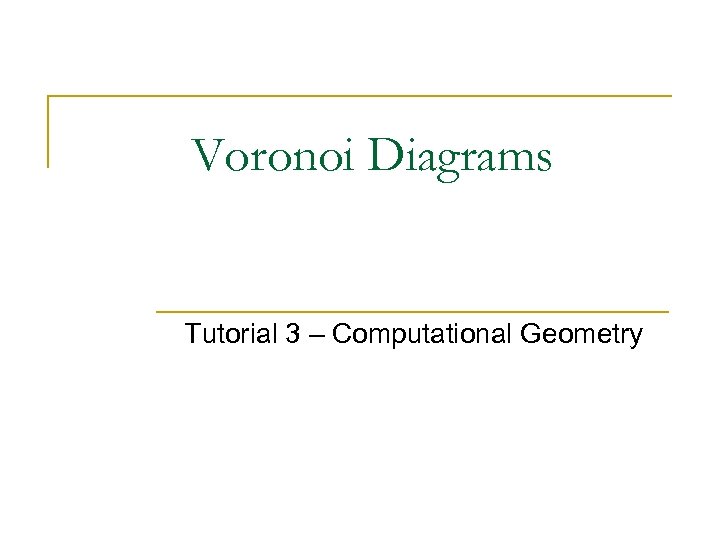 Voronoi Diagrams Tutorial 3 – Computational Geometry 