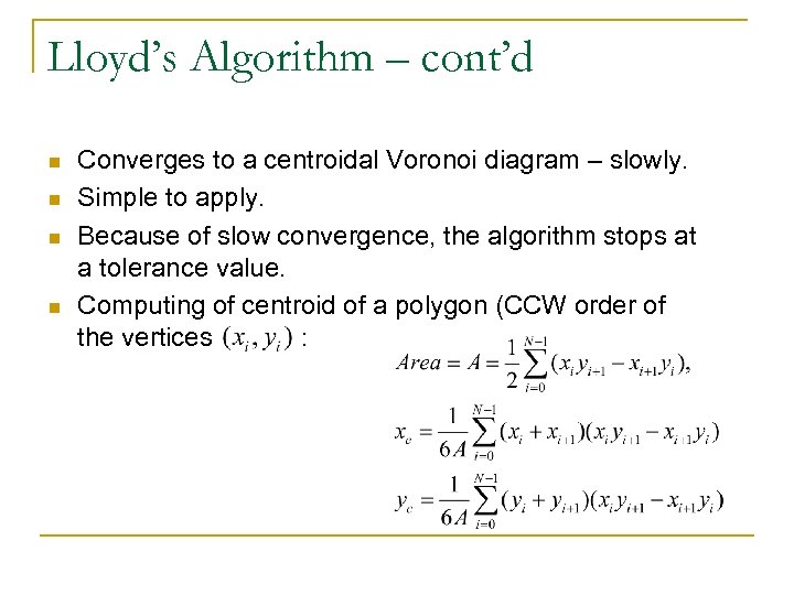 Lloyd’s Algorithm – cont’d n n Converges to a centroidal Voronoi diagram – slowly.