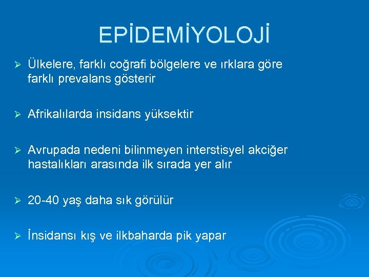 EPİDEMİYOLOJİ Ø Ülkelere, farklı coğrafi bölgelere ve ırklara göre farklı prevalans gösterir Ø Afrikalılarda