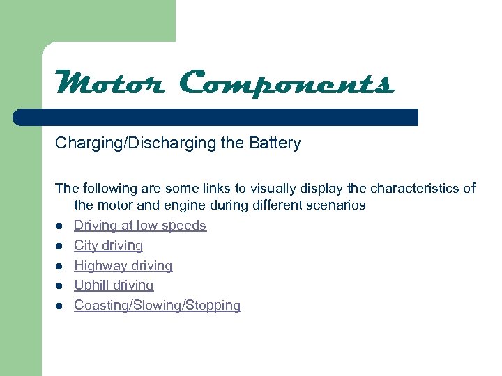 Motor Components Charging/Discharging the Battery The following are some links to visually display the