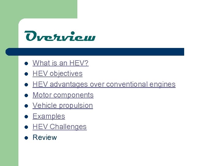 Overview l l l l What is an HEV? HEV objectives HEV advantages over