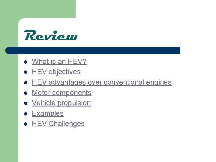 Review l l l l What is an HEV? HEV objectives HEV advantages over