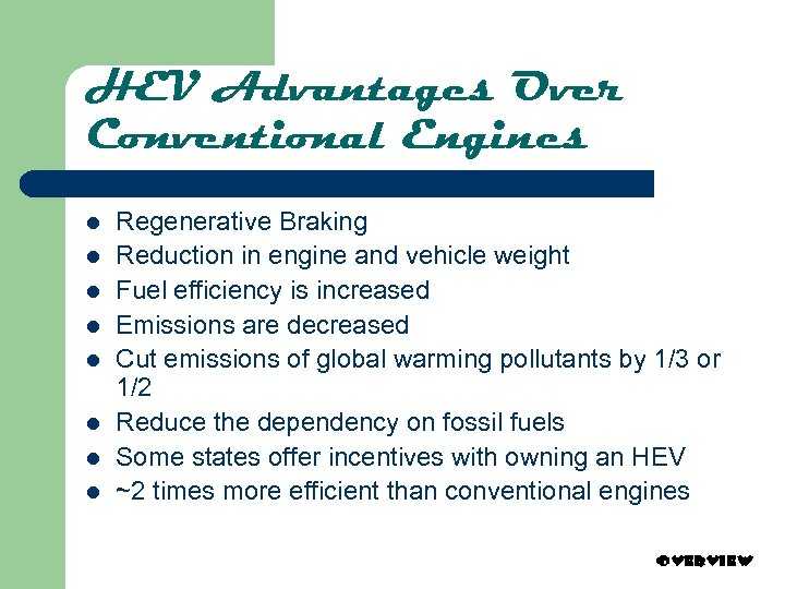 HEV Advantages Over Conventional Engines l l l l Regenerative Braking Reduction in engine