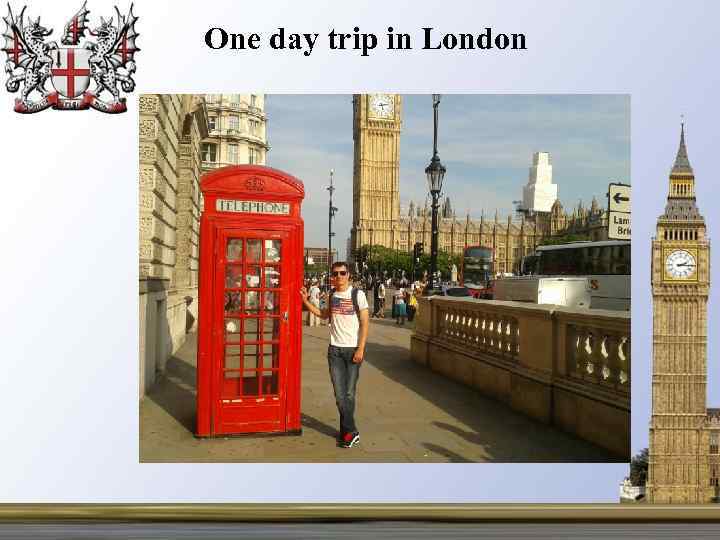 One day trip in London 