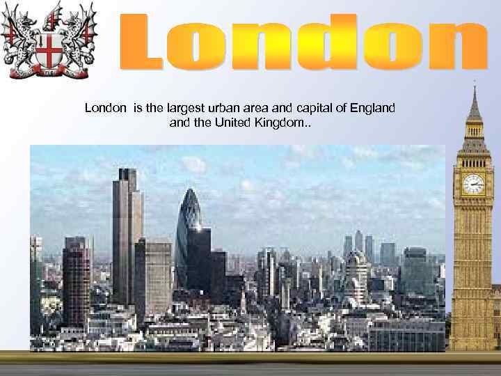 London is the largest urban area and capital of England the United Kingdom. .